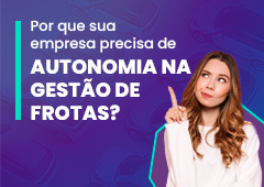 Como fazer a gestão de frotas dentro da sua empresa de forma produtiva e estratégica